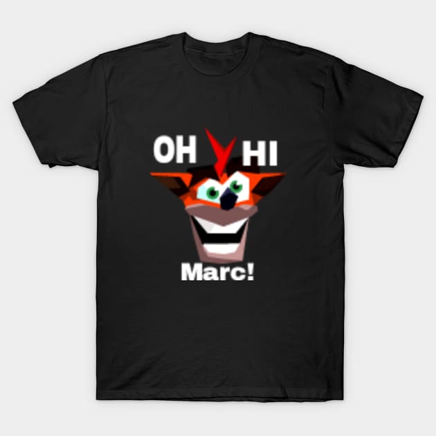 Crash bandicoot:OH HI Marc! T-Shirt by Vylizio